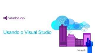 Usando o Visual Studio
 