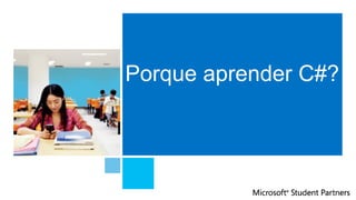 Porque aprender C#?
 