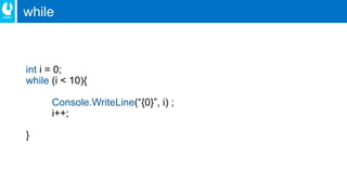 while
int
while
Console.WriteLine
 