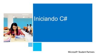 Iniciando C#
 