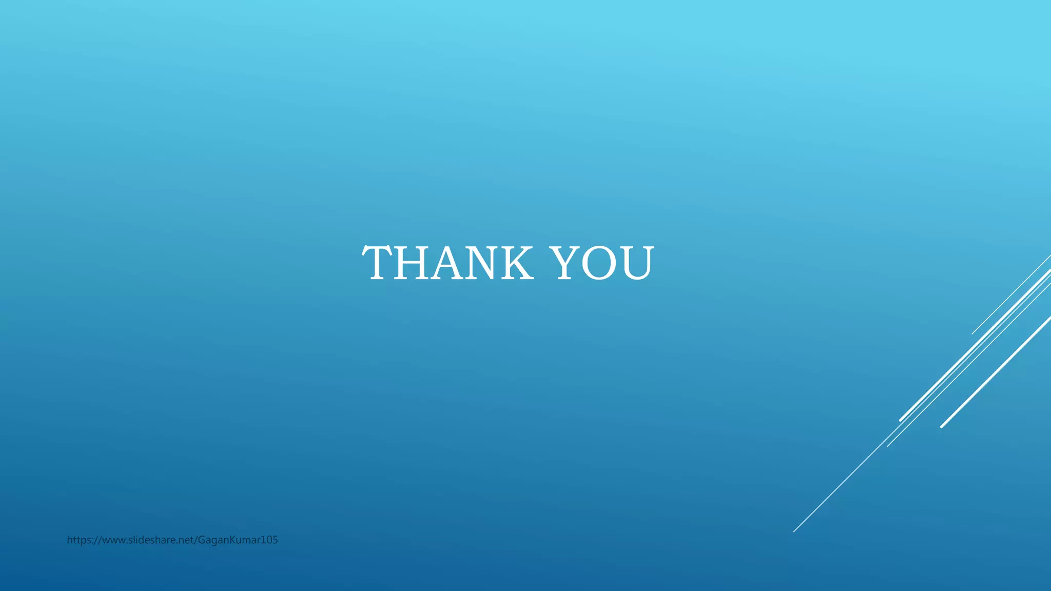 THANK YOU
https://www.slideshare.net/GaganKumar105
 
