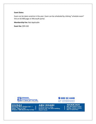 Exam Dates:
Exam can be taken anytime in the year. Exam can be scheduled by clicking “schedule exam”
link on AZ-900 page on Microsoft portal.
Membership Fee: Not Applicable
Exam fee: $99 USD
 