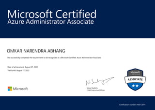 Satya Nadella
Chief Executive Officer
Microsoft Certified
OMKAR NARENDRA ABHANG
Azure Administrator Associate
Has successfully completed the requirements to be recognized as a Microsoft Certified: Azure Administrator Associate.
Date of achievement: August 27, 2020
Valid until: August 27, 2022
Certification number: H501-2074
 