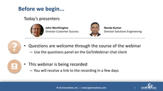 © eG Innovations, Inc. | www.eginnovations.com
Before we begin...
Today’s presenters
• Questions are welcome through the course of the webinar
– Use the questions panel on the GoToWebinar chat client
• This webinar is being recorded
– You will receive a link to the recording in a few days
2
John Worthington
Director Customer Success
Nanda Kumar
Director Solutions Engineering
 