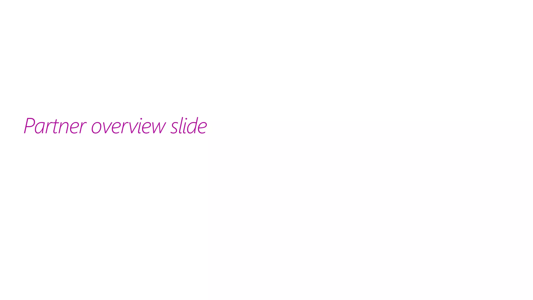 Partner overview slide
 