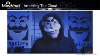 Attacking The Cloud
 