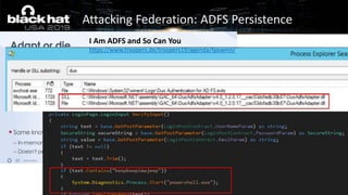 Attacking Federation: ADFS Persistence
I Am ADFS and So Can You
https://www.troopers.de/troopers19/agenda/fpxwmn/
 