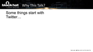 Some things start with
Twitter…
Why This Talk?
 