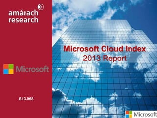 S13-068
Microsoft Cloud Index
2013 Report
 