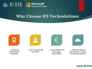 𝐖𝐡𝐲 𝐂𝐡𝐨𝐨𝐬𝐞 𝐈𝐅𝐈 𝐓𝐞𝐜𝐡𝐬𝐨𝐥𝐮𝐭𝐢𝐨𝐧𝐬
✅ CERTIFIED
MICROSOFT
PARTNER
✅ 24/7 CUSTOMER
SUPPORT
✅ COST-EFFECTIVE,
SCALABLE
SOLUTIONS
✅ PROVEN TRACK
RECORD IN CLOUD
TRANSFORMATION
𝘄𝘄𝘄. .
𝗶𝗳𝗶 𝘁𝗲𝗰𝗵
 
