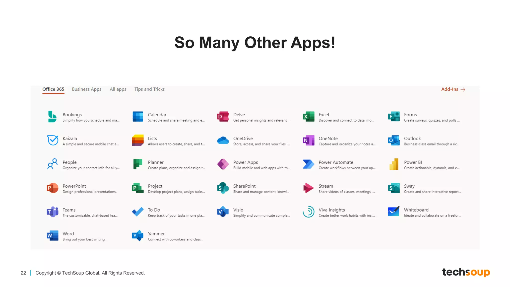 22 Copyright © TechSoup Global. All Rights Reserved.
So Many Other Apps!
 