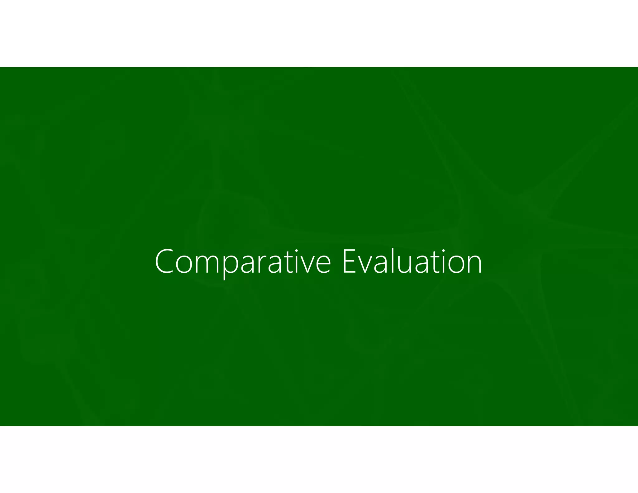 Comparative Evaluation
 