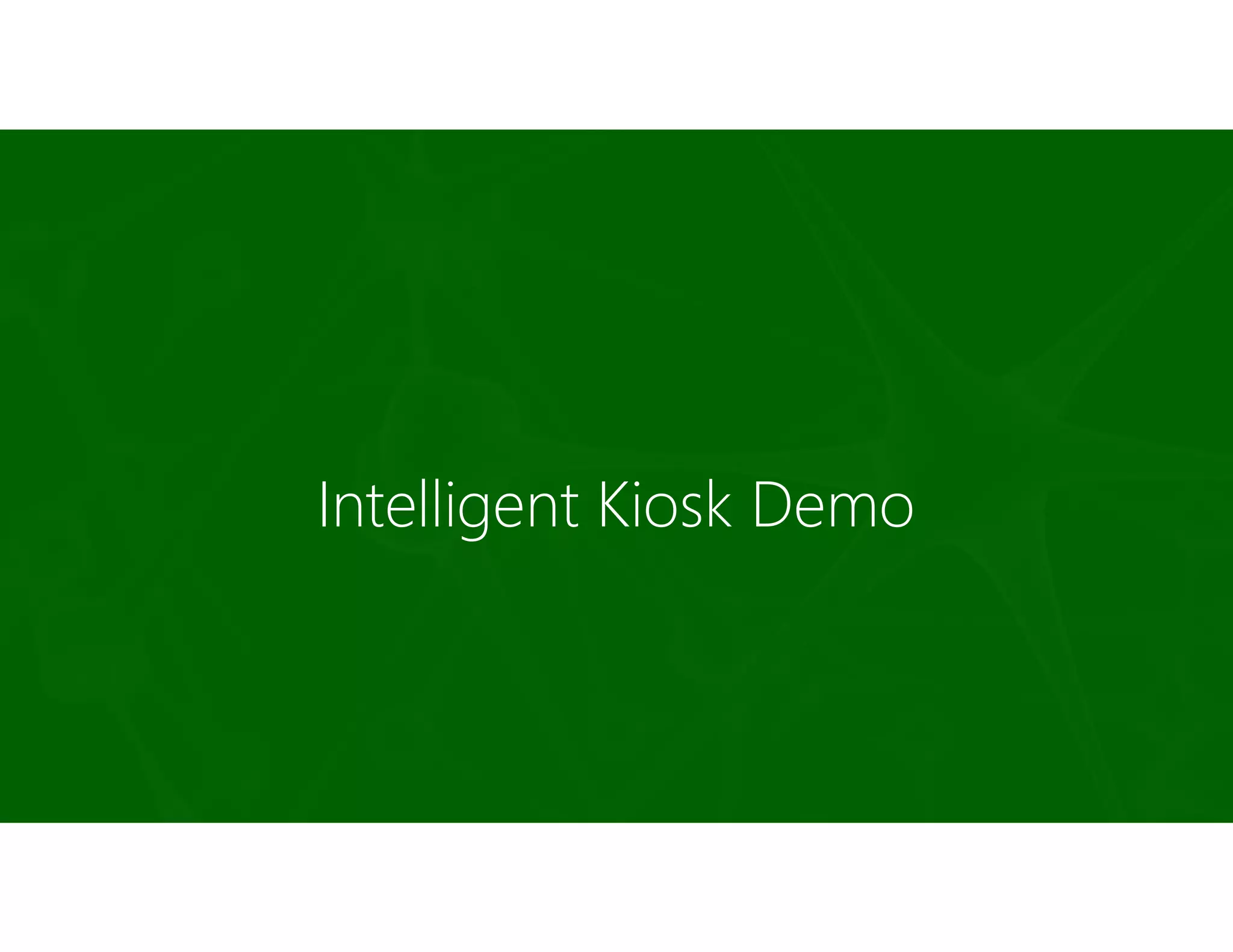 Intelligent Kiosk Demo
 
