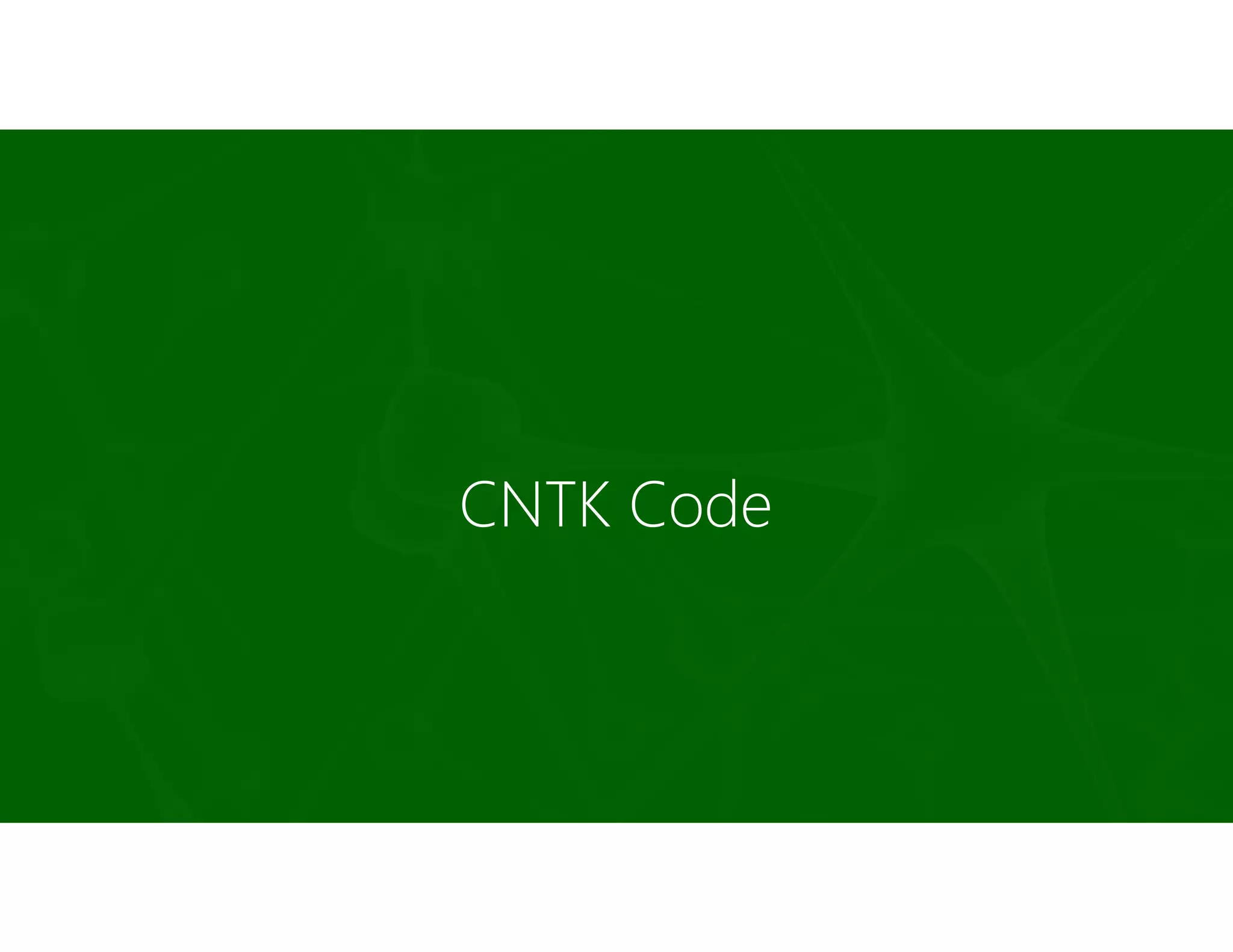 CNTK Code
 