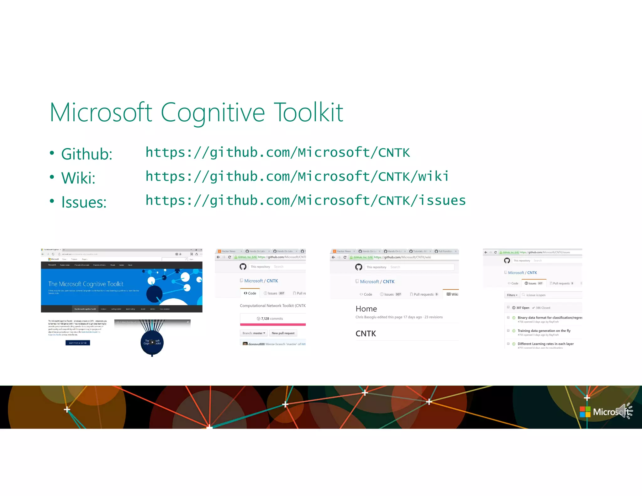 • Github: https://github.com/Microsoft/CNTK
• Wiki: https://github.com/Microsoft/CNTK/wiki
• Issues: https://github.com/Microsoft/CNTK/issues
Microsoft Cognitive Toolkit
 
