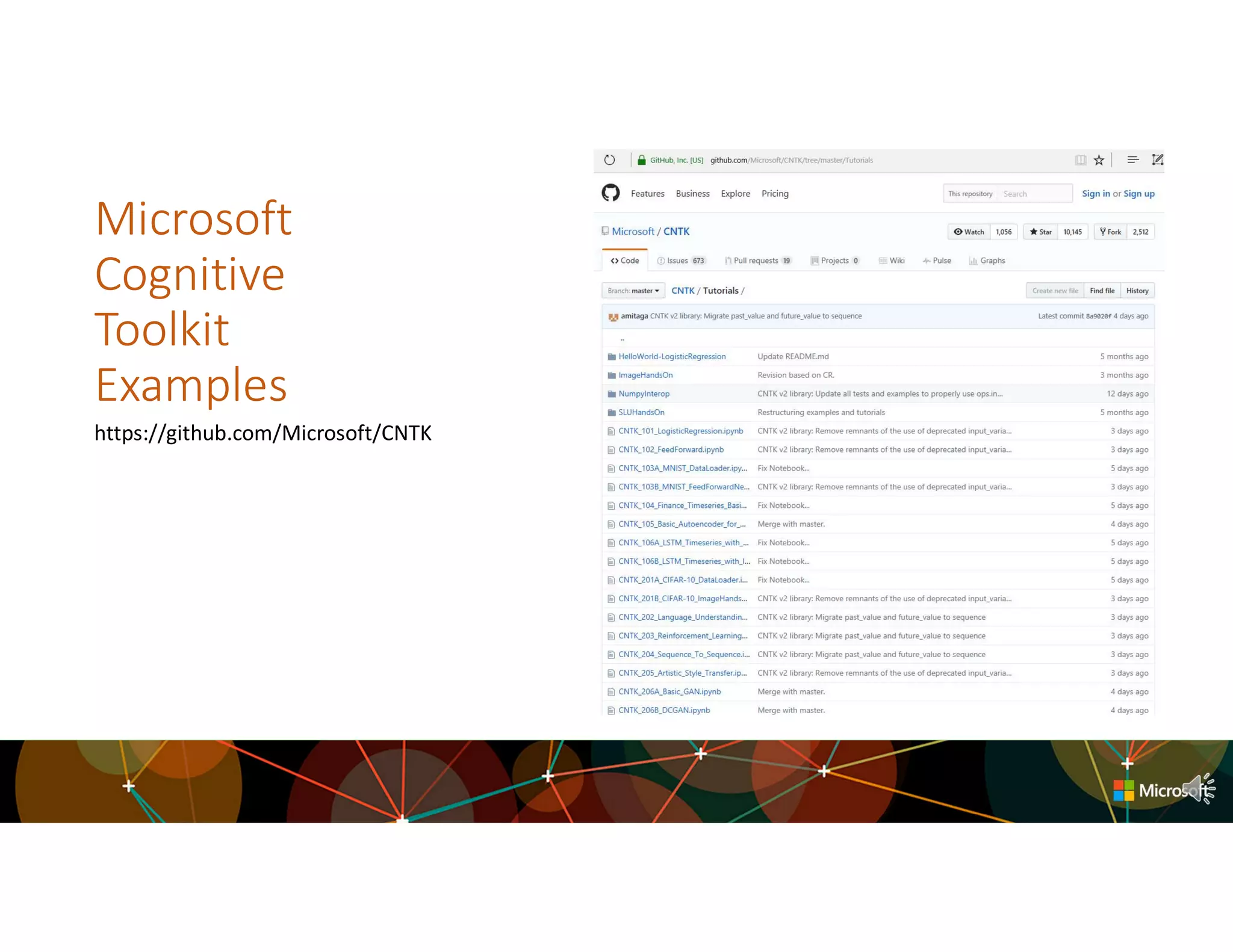 Microsoft
Cognitive
Toolkit
Examples
https://github.com/Microsoft/CNTK
 
