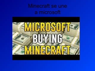 Minecraft se une
a microsoft
 