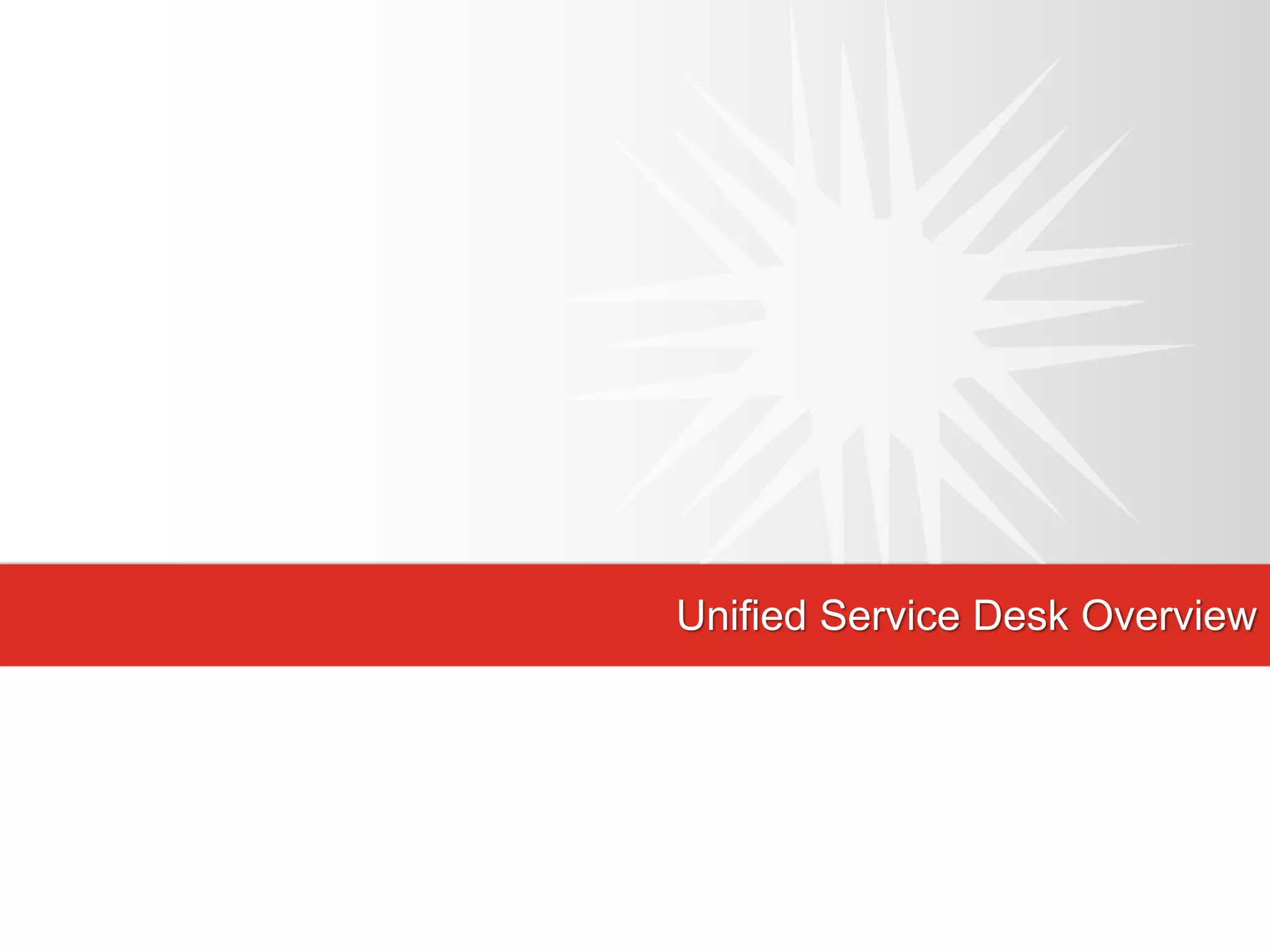 Unified Service Desk Overview
 