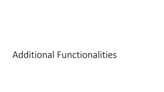 Additional Functionalities
 