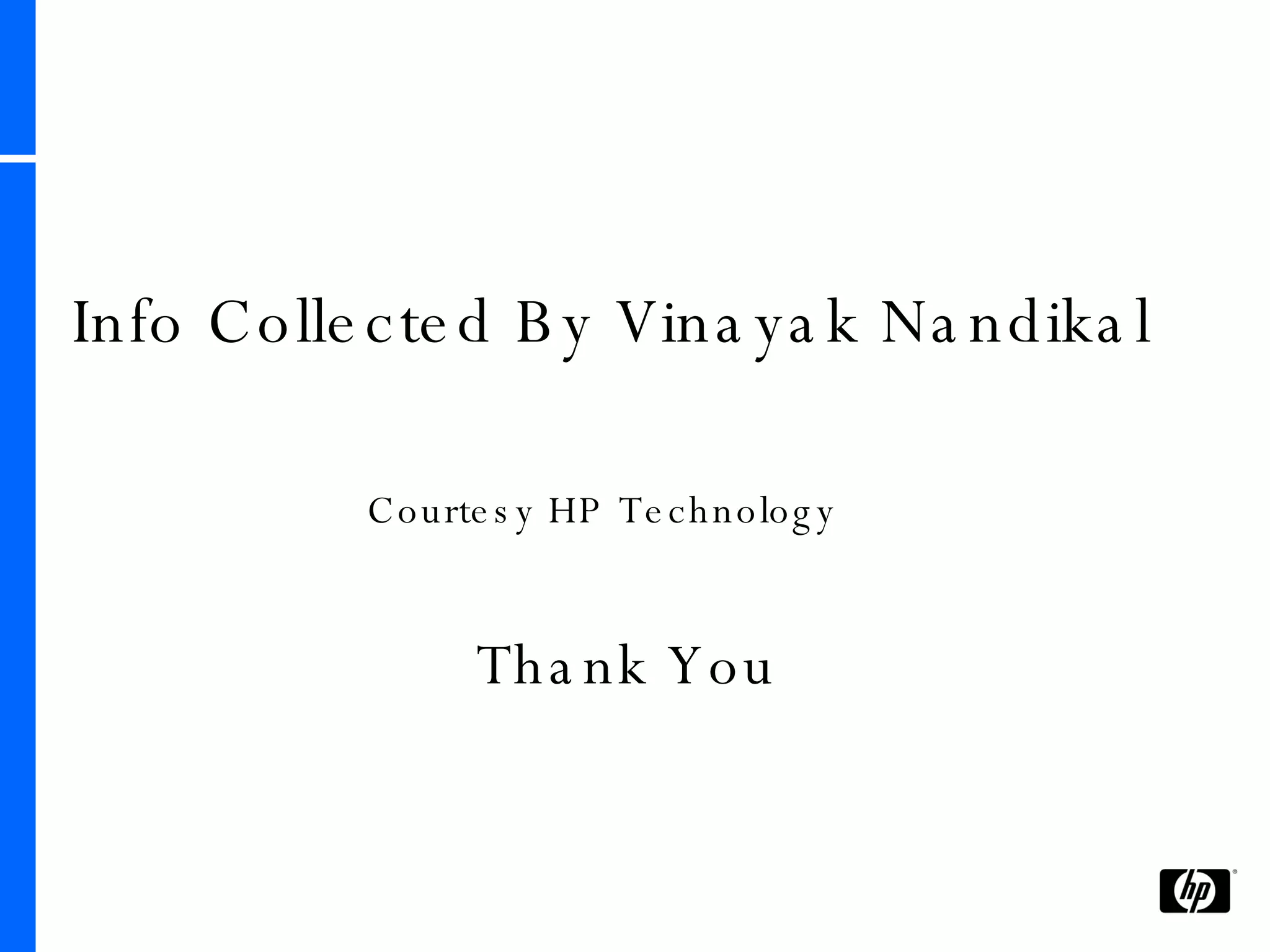 Thank You Info Collected By Vinayak Nandikal Courtesy HP Technology   