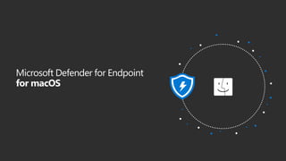 Microsoft Defender for Endpoint
for macOS
 