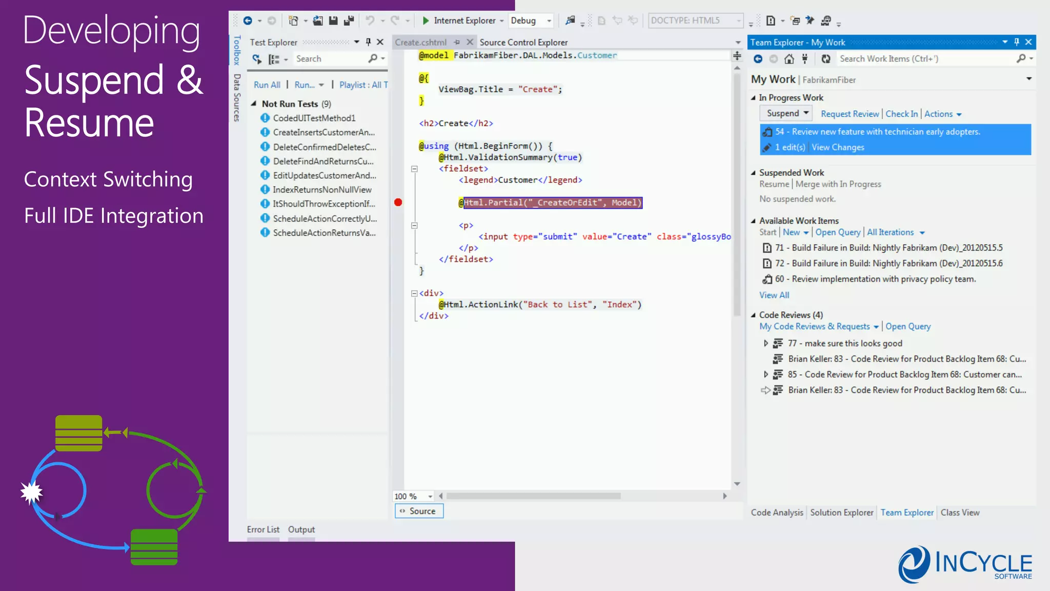 Suspend &
Resume
Context Switching
Full IDE Integration
 