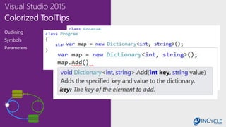 Colorized ToolTips
Outlining
Symbols
Parameters
 