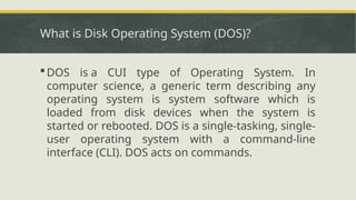 Microsoft Disk OperatingSystem(DOS).pptx