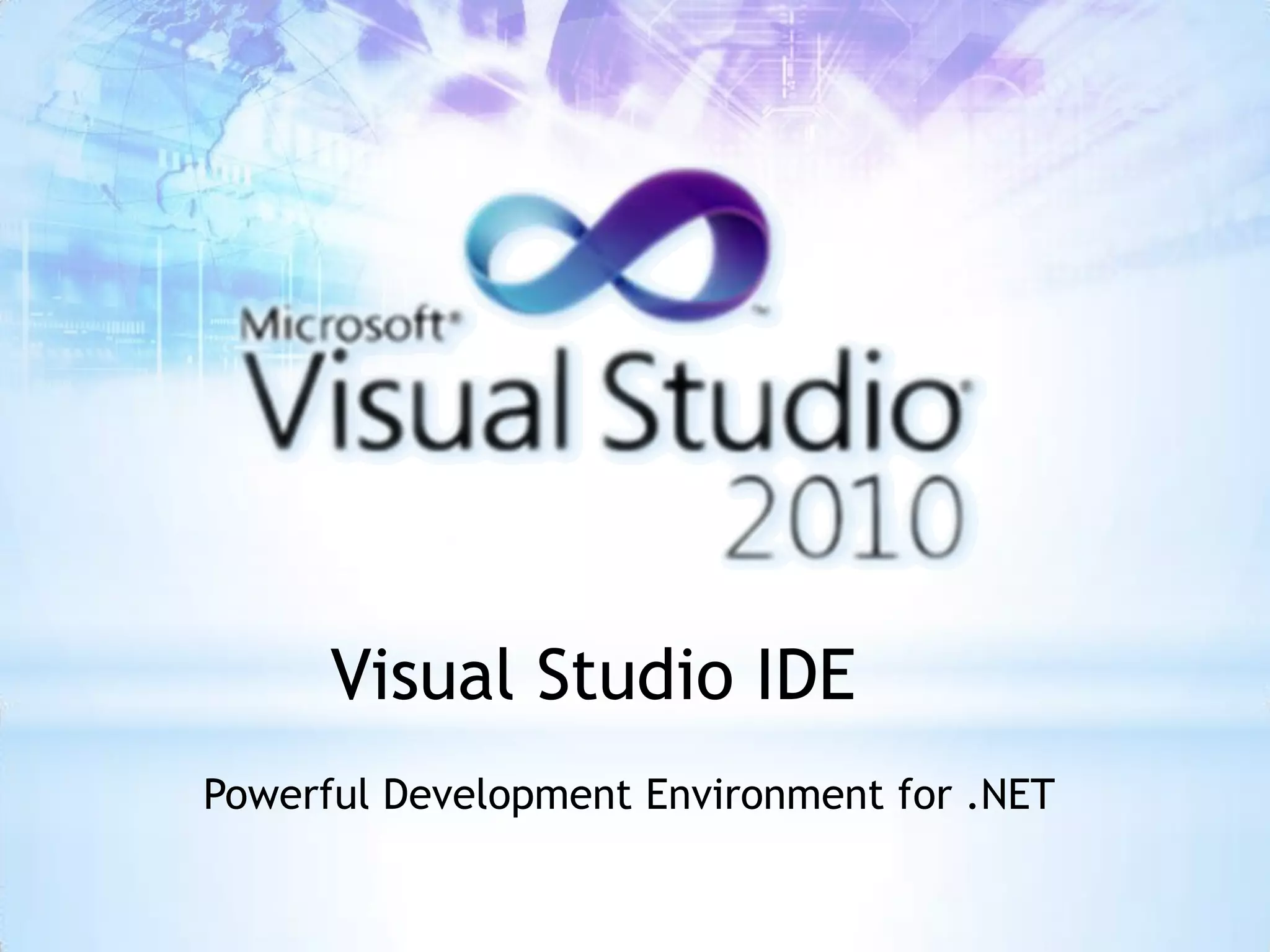 Visual Studio IDE
Powerful Development Environment for .NET
 