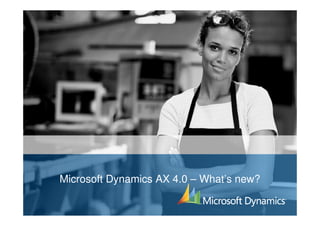 Microsoft Dynamics AX 4.0 – What’s new?
 