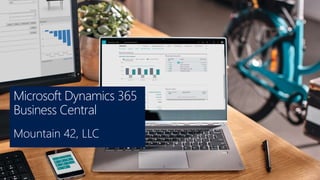Microsoft Dynamics 365
Business Central
Mountain 42, LLC
 