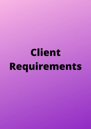 Client
Requirements
 