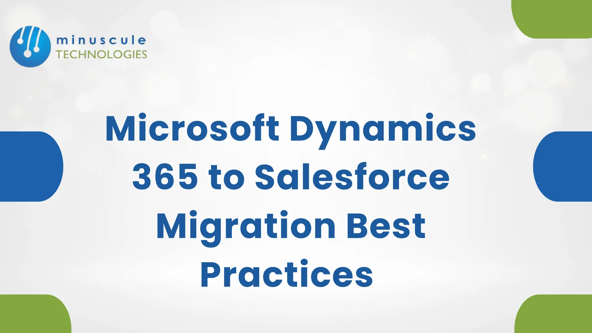 Microsoft Dynamics
365 to Salesforce
Migration Best
Practices
 