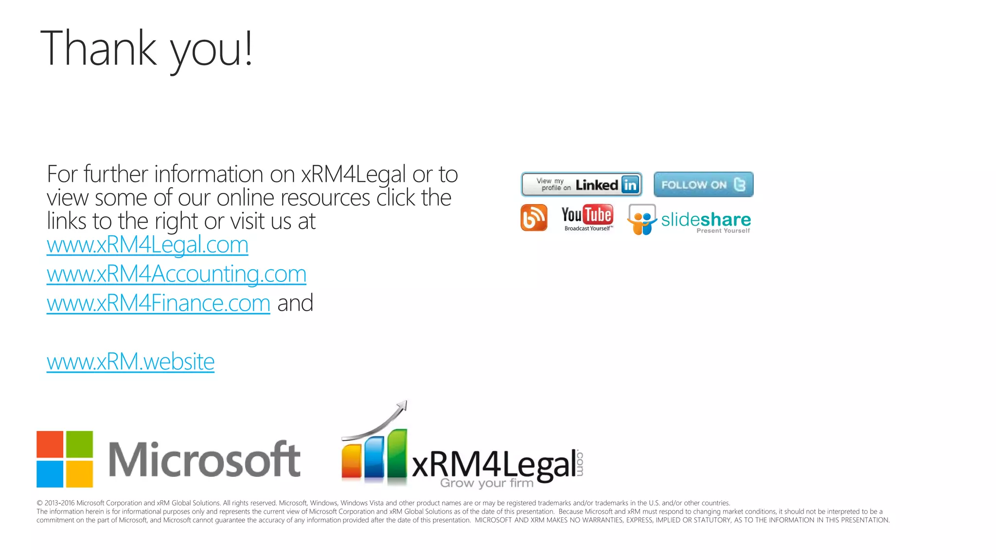 Thank you!
www.xRM4Legal.com
www.xRM4Accounting.com
www.xRM4Finance.com
www.xRM.website
 