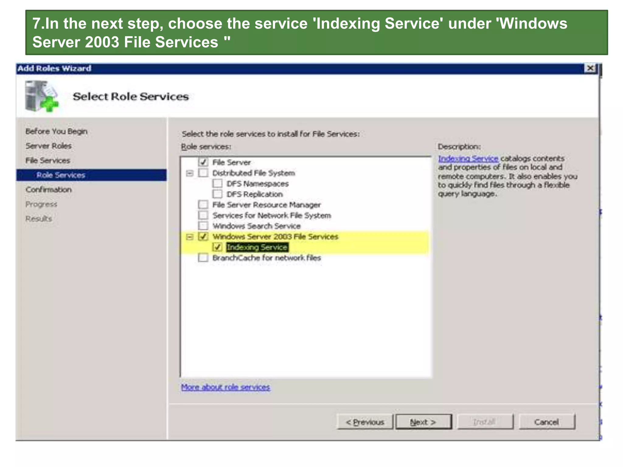 7.In the next step, choose the service 'Indexing Service' under 'Windows
Server 2003 File Services "
 