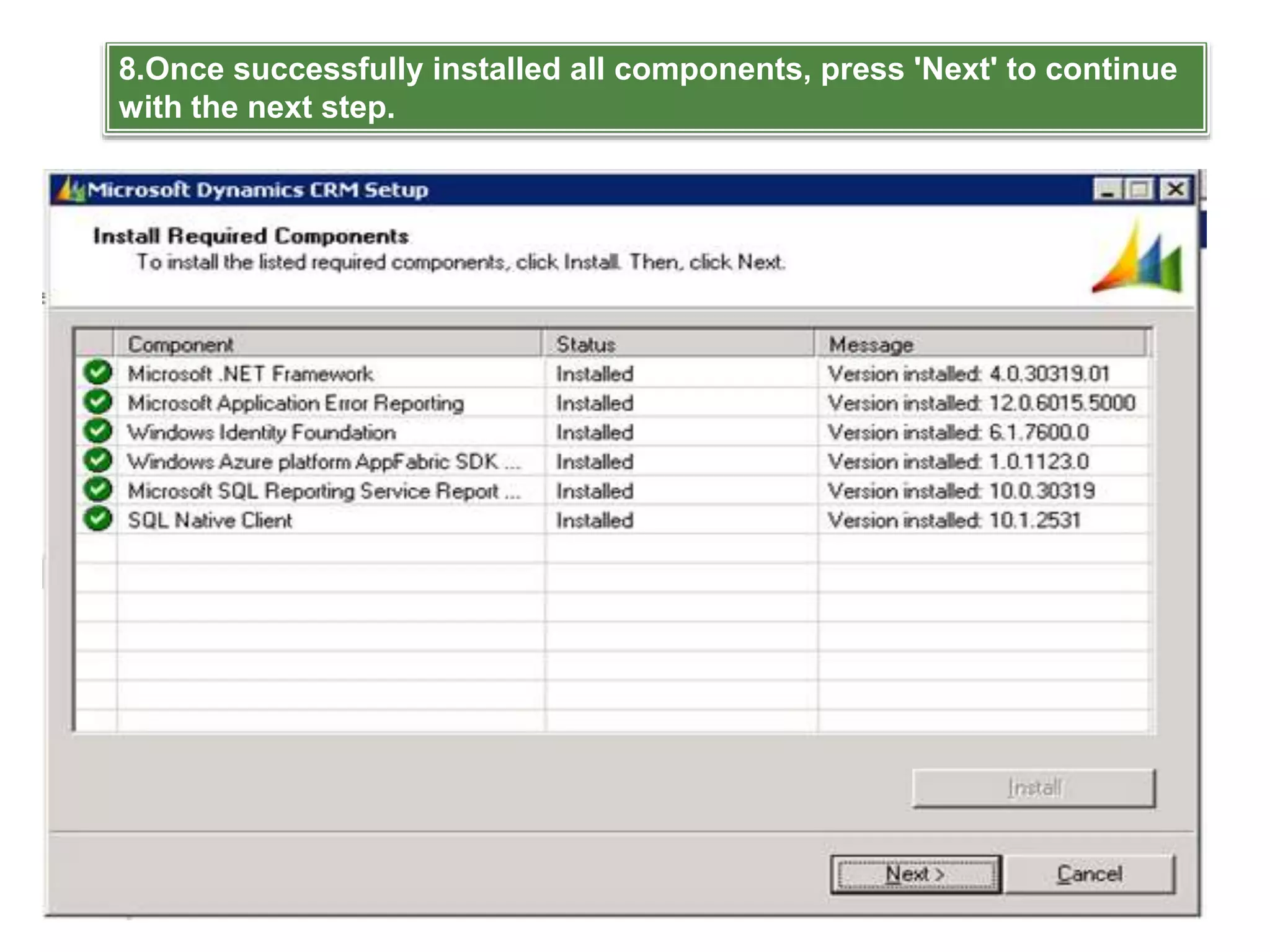 8.Once successfully installed all components, press 'Next' to continue
with the next step.
 