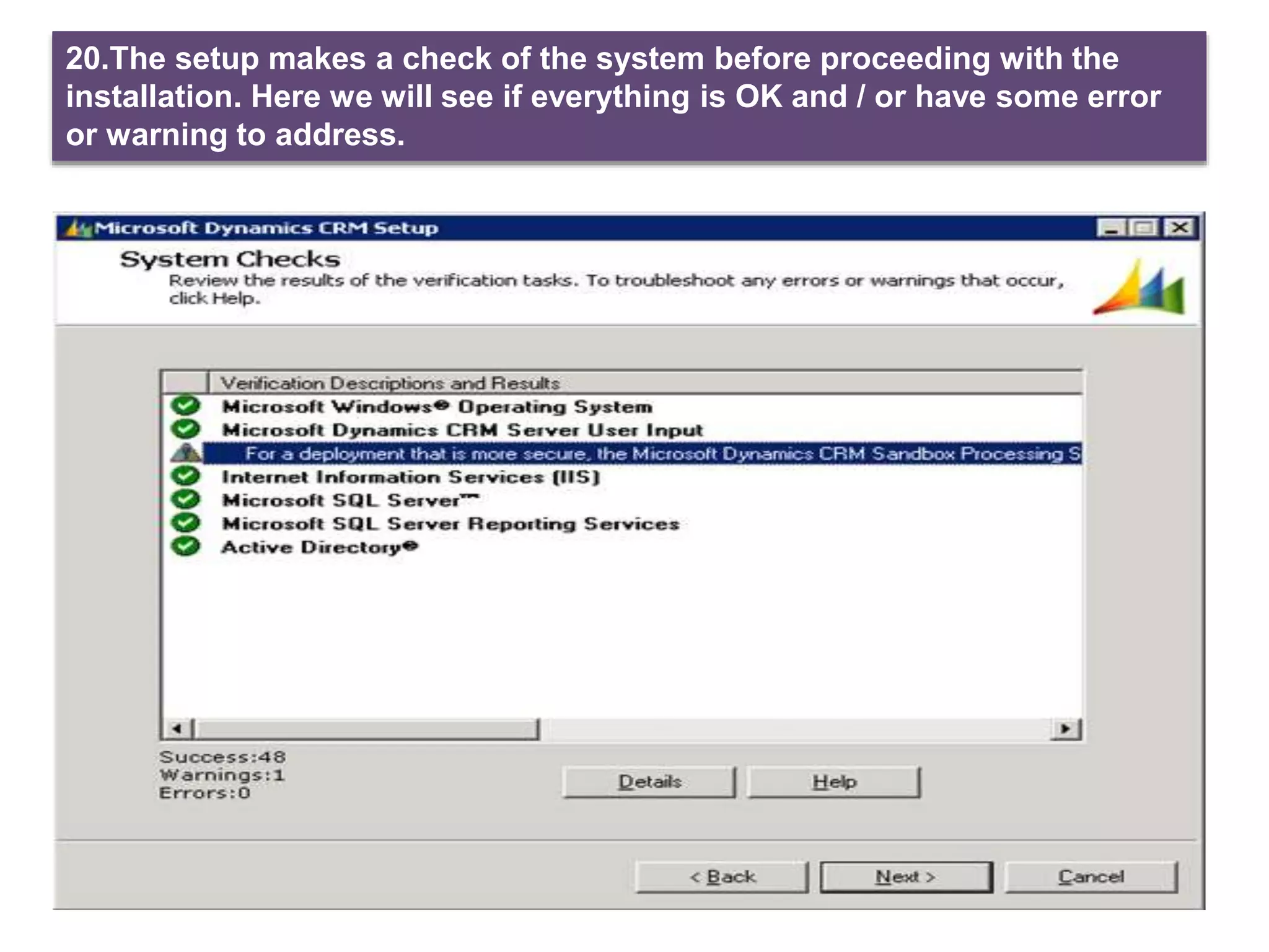 20.The setup makes a check of the system before proceeding with the
installation. Here we will see if everything is OK and / or have some error
or warning to address.
 