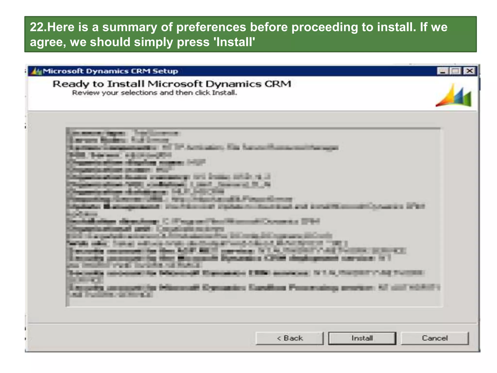 22.Here is a summary of preferences before proceeding to install. If we
agree, we should simply press 'Install'
 