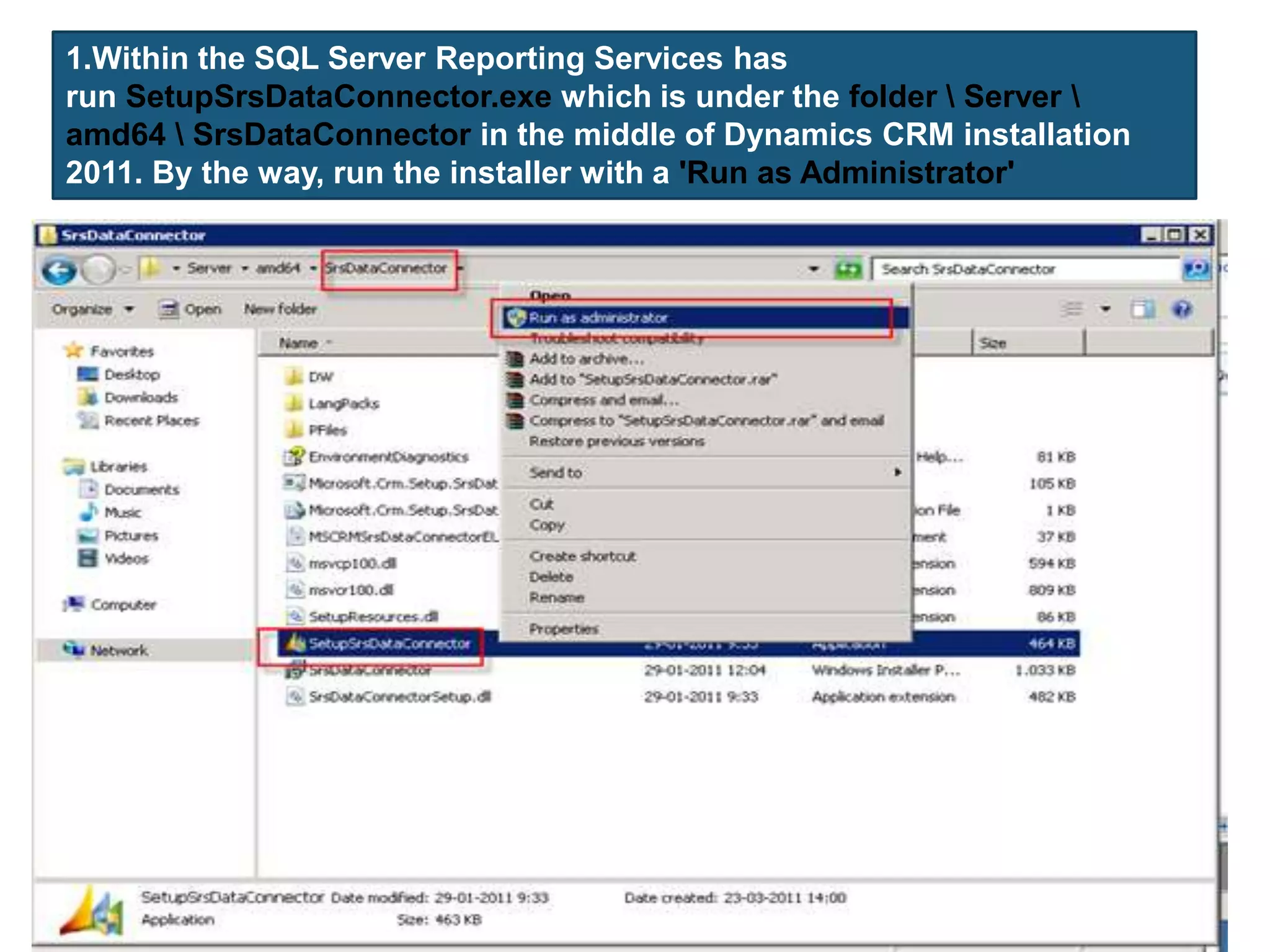 1.Within the SQL Server Reporting Services has
run SetupSrsDataConnector.exe which is under the folder  Server 
amd64  SrsDataConnector in the middle of Dynamics CRM installation
2011. By the way, run the installer with a 'Run as Administrator'
 