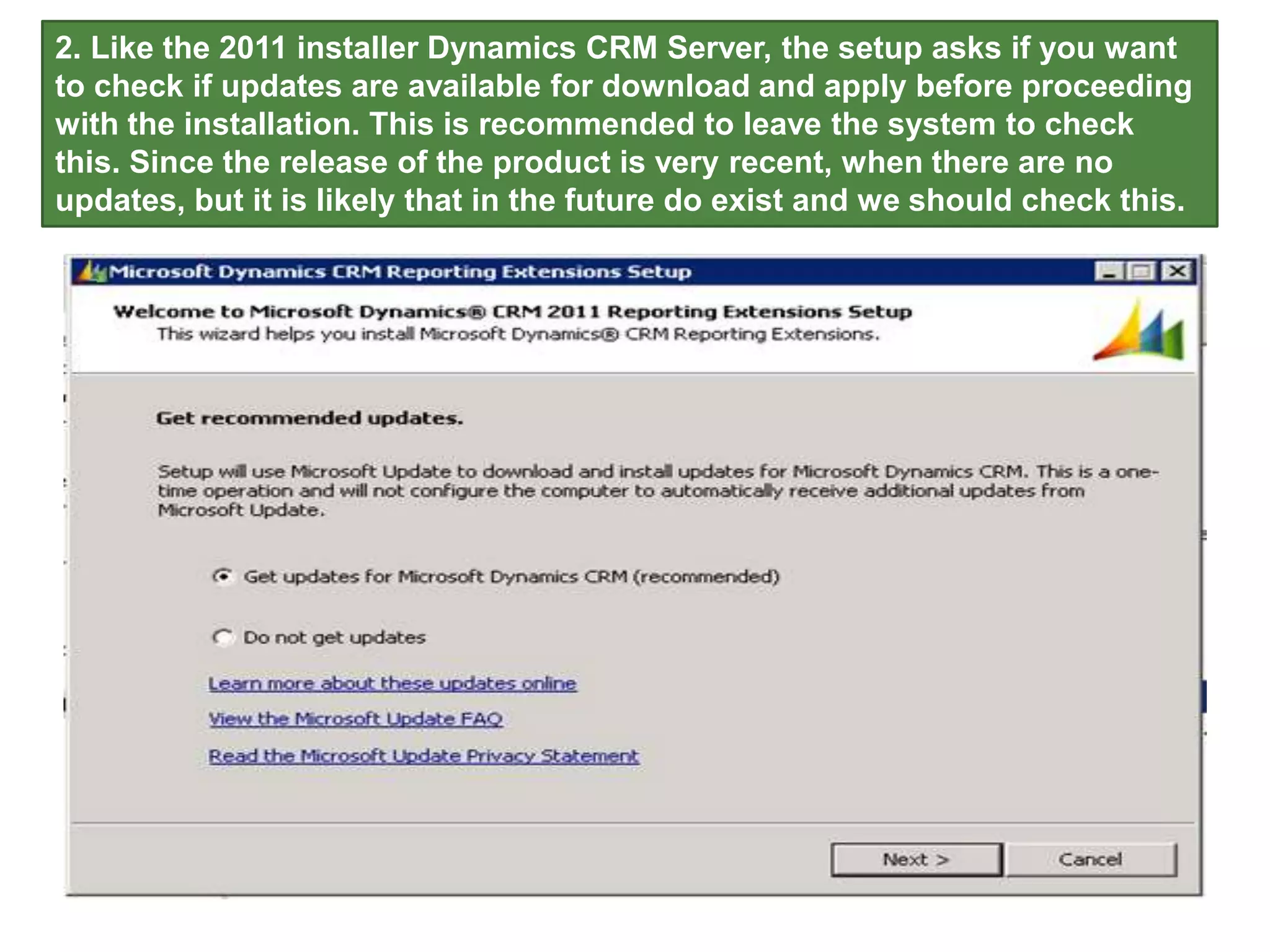2. Like the 2011 installer Dynamics CRM Server, the setup asks if you want
to check if updates are available for download and apply before proceeding
with the installation. This is recommended to leave the system to check
this. Since the release of the product is very recent, when there are no
updates, but it is likely that in the future do exist and we should check this.
 