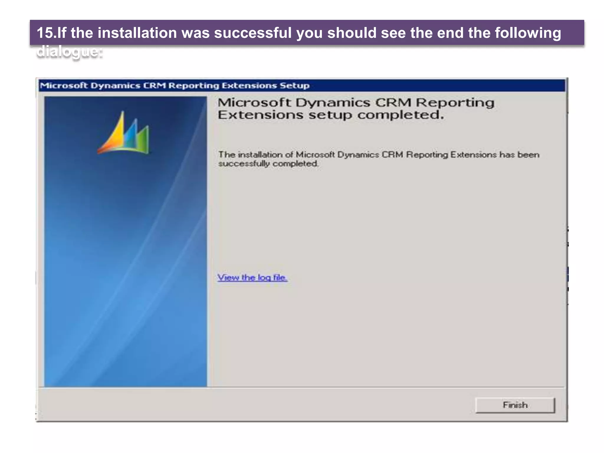 15.If the installation was successful you should see the end the following
dialogue:
 