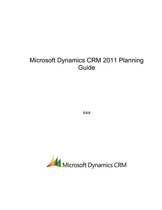 Microsoft Dynamics CRM 2011 Planning
                Guide




                5.0.0
 