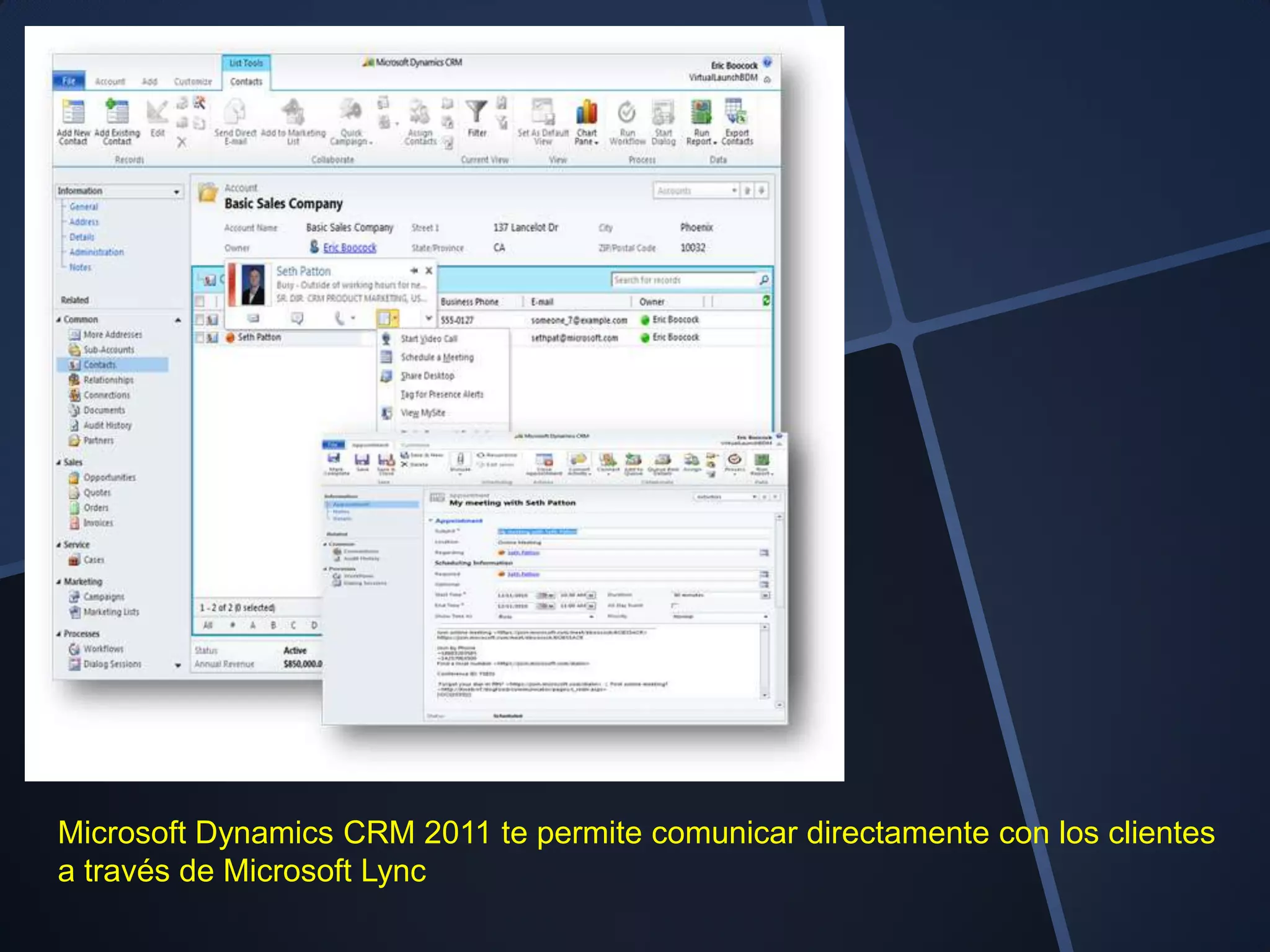 Microsoft Dynamics CRM 2011 te permite comunicar directamente con los clientes
a través de Microsoft Lync
 