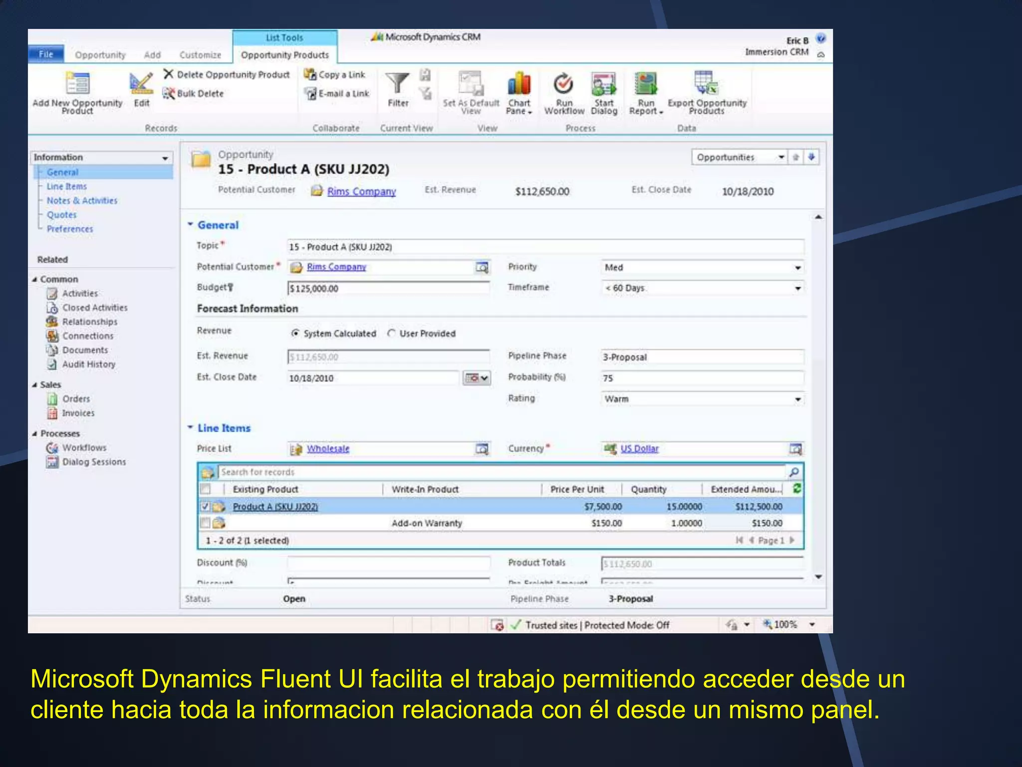 Microsoft Dynamics Fluent UI facilita el trabajo permitiendo acceder desde un
cliente hacia toda la informacion relacionada con él desde un mismo panel.
 