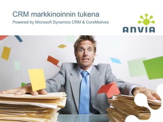 CRM markkinoinnin tukena Powered by Microsoft Dynamics CRM & CoreMotives 
