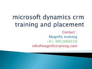 Contact :
Magnific training
+91-9052666559
info@magnifictraining.com
 