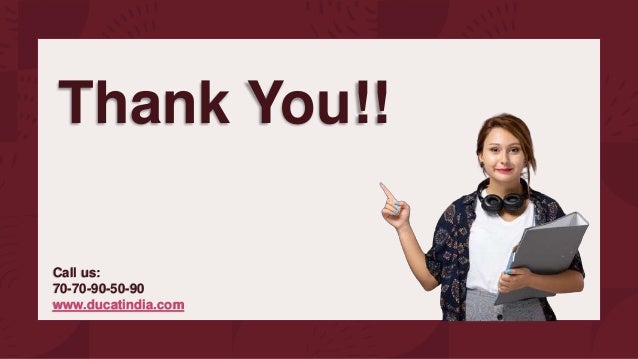 Thank You!!
Call us:
70-70-90-50-90
www.ducatindia.com
 