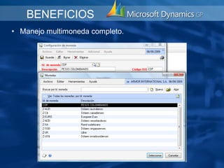 BENEFICIOS
• Manejo multimoneda completo.
 