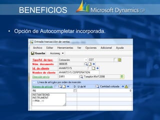 BENEFICIOS

• Opción de Autocompletar incorporada.
 