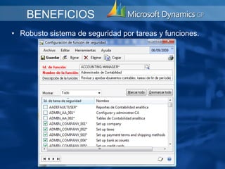 BENEFICIOS
• Robusto sistema de seguridad por tareas y funciones.
 